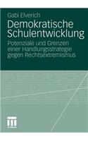 Demokratische Schulentwicklung: Potenziale Und Grenzen Einer Handlungsstrategie Gegen Rechtsextremismus(German)