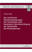 Die rechtlichen Rahmenbedingungen der Sterbehilfe unter besonderer Beruecksichtigung der Sterbehilfe bei Minderjaehrigen