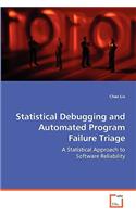 Statistical Debugging and Automated Program Failure Triage
