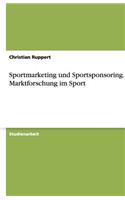 Sportmarketing und Sportsponsoring. Die Marktforschung im Sport