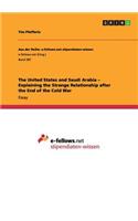 United States and Saudi Arabia - Explaining the Strange Relationship after the End of the Cold War