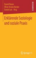 Erklärende Soziologie Und Soziale Praxis