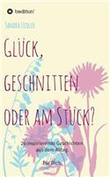 Gl�ck, geschnitten oder am St�ck?