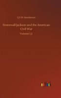 Stonewall Jackson and the American Civil War