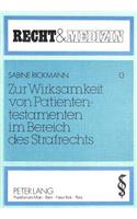 Zur Wirksamkeit Von Patiententestamenten Im Bereich Des Strafrechts: (13 Recht Und Medizin)