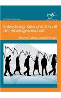 Entwicklung, Krise und Zukunft der Arbeitsgesellschaft