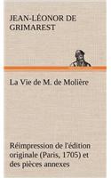 Vie de M. de Molière Réimpression de l'édition originale (Paris, 1705) et des pièces annexes