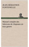 Manuel complet des fabricans de chapeaux en tous genres