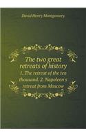 The Two Great Retreats of History 1. the Retreat of the Ten Thousand. 2. Napoleon's Retreat from Moscow