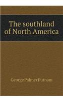 The Southland of North America