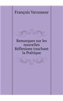 Remarques sur les nouvelles Réflexions touchant la Poétique: (French)