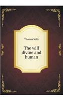 The will divine and human