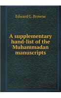 A supplementary hand-list of the Muhammadan manuscripts