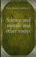 Science and morals and other essays