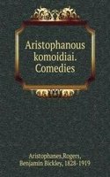 Aristophanous komoidiai. Comedies