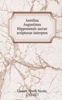 Aurelius Augustinus Hipponensis sacrae scripturae interpres