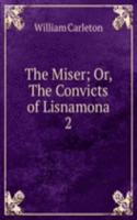 Miser; Or, The Convicts of Lisnamona