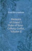 Memoirs of Ernest I: Duke of Saxe-Coburg-Gotha, Volume II