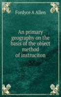 primary geography on the basis of the object method of instruciton