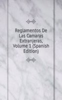 Reglamentos De Las Camaras Extranjeras, Volume 1 (Spanish Edition)