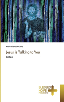 Jesus is Talking to You