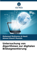 Untersuchung von Algorithmen zur digitalen Bildsegmentierung