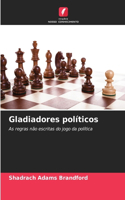 Gladiadores políticos