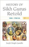 History Of Sikh Gurus Retold : 1606-1708 C. E. ( Vol. 2 )