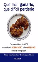 Que facil ganarlo, que dificil perderlo: Dar sentido a la vida cuando el sobrepeso y la obesidad nos la complican