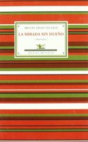 La Mirada Sin Dueno: Antologia Poetica