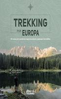 Trekking por Europa. 39 rutas por caminos espectaculares y paisajes increibles