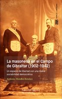La masoneria en el Campo de Gibraltar (1902-1942): Un espacio de libertad con una nueva sociabilidad democratica (Faro de la Memoria) (Spanish Edition)