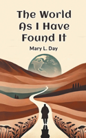 The World As I Have Found It