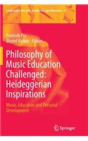 Philosophy of Music Education Challenged: Heideggerian Inspirations: Music, Education and Personal Development