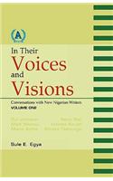 In Their Voices and Visions. Conversations with New Nigerian Writers