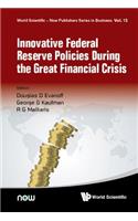 Innovative Federal Reserve Policies During the Great Financial Crisis