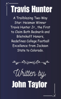 Travis Hunter: A Trailblazing Two-Way Star: Heisman Winner Travis Hunter Jr., the First to Claim Both Bednarik and Biletnikoff Honors, Redefines College Football E(2 Warriors of the Arena: A Unified Title That Embodies the Journey, Struggles, and Triumphs of Athlet)