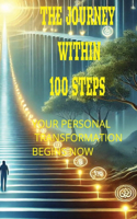 The Journey Within: 100 Steps to Becoming Your Best Self and Touching Heaven