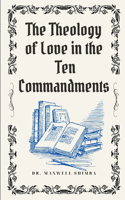The Theology of Love in the Ten Commandments