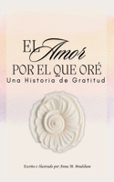 Amor Por el Que Ore: Una Historia de Gratitud