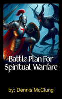 Battle Plan For Spiritual Warfare