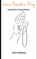 Guru Nanak's Way: Lessons for Young Hearts