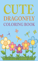 Cute Dragonfly Coloring Book: Dragonfly Coloring Book For Toddlers