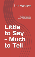 Little to Say - Much to Tell: Speech, Language and Hearing Problems in Books, Films and Theater