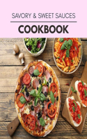 Savory & Sweet Sauces Cookbook: Easy Recipes For Preparing Tasty Meals For Weight Loss And Healthy Lifestyle All Year Round