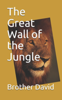 Great Wall of the Jungle