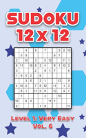 Sudoku 12 x 12 Level 1: Very Easy Vol. 6: Play Sudoku 12x12 Twelve Grid With Solutions Easy Level Volumes 1-40 Sudoku Cross Sums Variation Travel Paper Logic Games Solve Ja