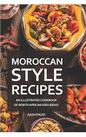 Moroccan Style Recipes: An Illustrated Cookbook of North African Dish Ideas!