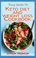 Easy Guide To Keto Diet and Weight Loss Cookbook