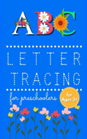 A, B, C Letter Tracing Book: Letter Tracing Book for Preschoolers, Practice For Kids Ages 3 And Up, Alphabet Writing Practice